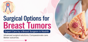 Top Breast Surgeon in Nashik | Expert Breast Care & Surgery